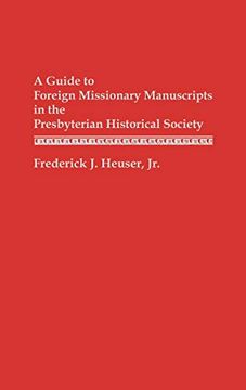portada A Guide to Foreign Missionary Manuscripts in the Presbyterian Historical Society (Bibliographies and Indexes in World History) (en Inglés)