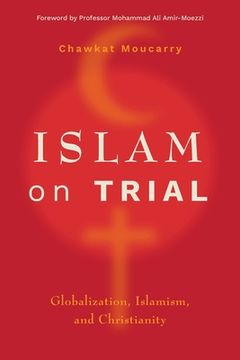 portada Islam on Trial: Globalization, Islamism, and Christianity 