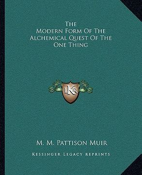 portada the modern form of the alchemical quest of the one thing (en Inglés)