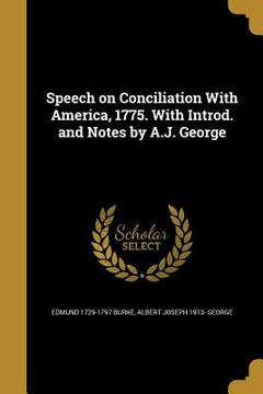 portada Speech on Conciliation With America, 1775. With Introd. and Notes by A.J. George (en Inglés)