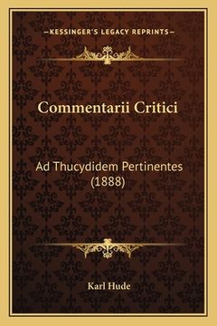 portada Commentarii Critici: Ad Thucydidem Pertinentes (1888) (in Latin)