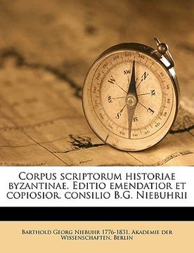 portada Corpus scriptorum historiae byzantinae. Editio emendatior et copiosior. consilio B.G. Niebuhrii (en Latin)