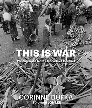 portada This is War: A Decade of Conflict: Photographs (en Inglés)