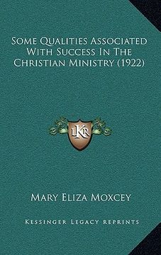 portada some qualities associated with success in the christian ministry (1922) (en Inglés)