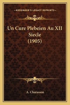 portada Un Cure Plebeien Au XII Siecle (1905) (en Francés)