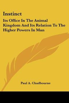 portada instinct: its office in the animal kingdom and its relation to the higher powers in man