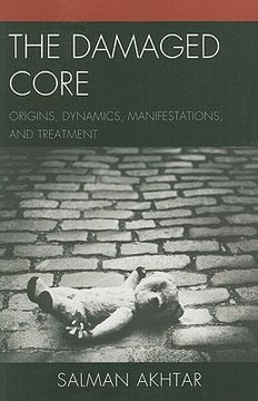 portada the damaged core: origins, dynamics, manifestations, and treatment (en Inglés)