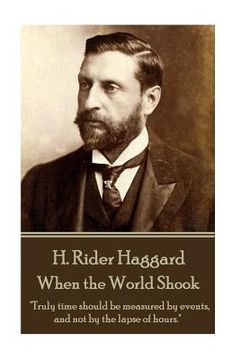 portada H. Rider Haggard - When the World Shook: "Truly time should be measured by events, and not by the lapse of hours."