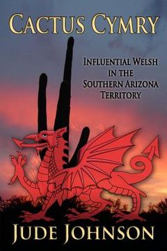 portada cactus cymry: influential welsh in the southern arizona territory (in English)