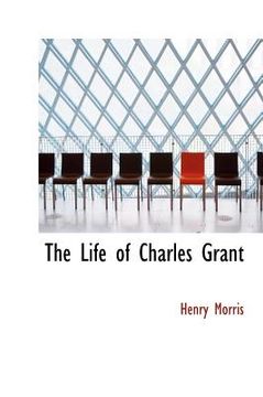 portada the life of charles grant