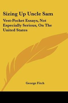 portada sizing up uncle sam: vest-pocket essays, not especially serious, on the united states
