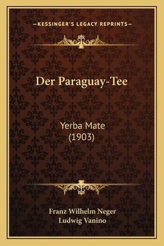 portada Der Paraguay-Tee: Yerba Mate (1903) (in German)