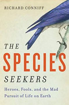 portada The Species Seekers: Heroes, Fools, and the mad Pursuit of Life on Earth (en Inglés)