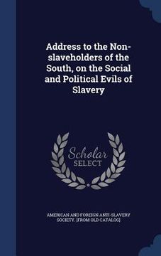portada Address to the Non-slaveholders of the South, on the Social and Political Evils of Slavery (en Inglés)