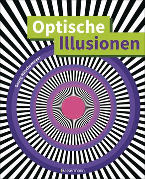 portada Optische Illusionen - Über 160 Verblüffende Täuschungen, Tricks, Trügerische Bilder, Zeichnungen, Computergrafiken, Fotografien, Wand- und Straßenmalereien in 3d: