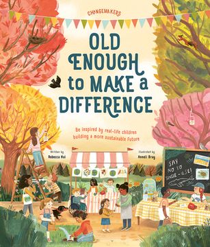 portada Old Enough to Make a Difference: Be Inspired by Real-Life Children Building a More Sustainable Future (in English)