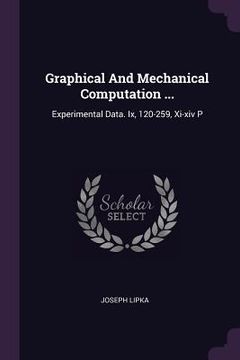 portada Graphical And Mechanical Computation ...: Experimental Data. Ix, 120-259, Xi-xiv P