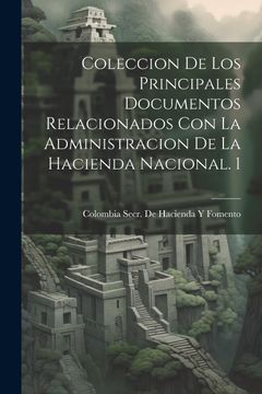 portada Coleccion de los Principales Documentos Relacionados con la Administracion de la Hacienda Nacional. 1