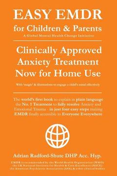 portada Easy Emdr for Children and Parents: The World's No.1 Clinically Approved Anxiety Therapy & Ptsd Treatment Now Available for Home Use for Everyone Ever (in English)