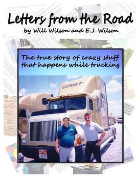 portada Letters from the Road: The True Story of Crazy Stuff that Happens While Trucking (in English)