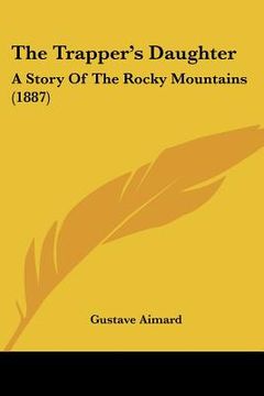 portada the trapper's daughter: a story of the rocky mountains (1887) (en Inglés)