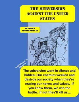 portada The Subversion Against the United States: The Frankfort School's Subversion Plan to Destroy the United States Is Active. Every Day and Everywhere, The (en Inglés)