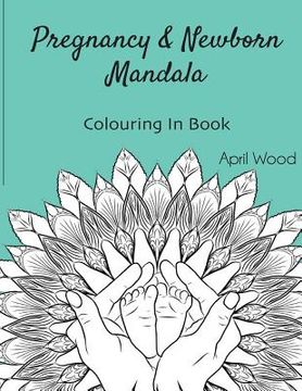 portada Pregnancy and Newborn Mandala Colouring In Book (in English)