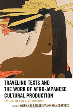 portada Traveling Texts and the Work of Afro-Japanese Cultural Production: Two Haiku and a Microphone (New Studies in Modern Japan)