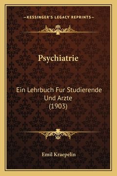 portada Psychiatrie: Ein Lehrbuch Fur Studierende Und Arzte (1903) (in German)