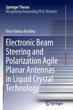 portada Electronic Beam Steering and Polarization Agile Planar Antennas in Liquid Crystal Technology (en Inglés)