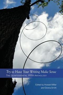 portada Try to Have Your Writing Make Sense: The Quintessential PFFA Anthology (en Inglés)