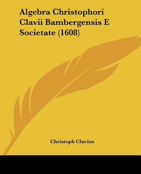 portada algebra christophori clavii bambergensis e societate (1608) (in English)