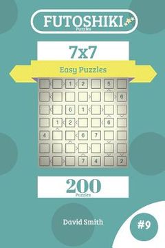 portada Futoshiki Puzzles - 200 Easy Puzzles 7x7 Vol.9 (en Inglés)