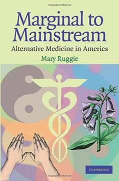 portada Marginal to Mainstream Paperback: Alternative Medicine in America (en Inglés)