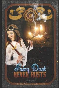 portada Fairy Dust Never Rusts -2018 Edition: Tales of the Airship Neverland Volume 1.5 (en Inglés)