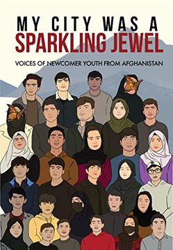 portada My City was a Sparkling Jewel: Voices of Newcomer Youth From Afghanistan (en Inglés)
