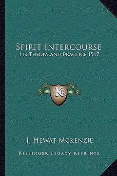 portada spirit intercourse: its theory and practice 1917 (en Inglés)