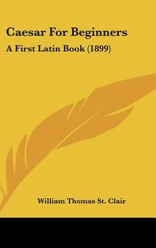 portada caesar for beginners: a first latin book (1899) (en Inglés)