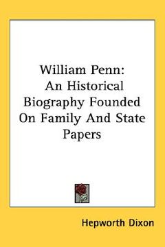 portada william penn: an historical biography founded on family and state papers (en Inglés)