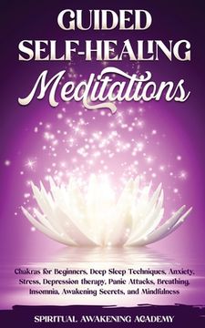 portada Guided Self-Healing Meditations: Chakras for Beginners, Deep Sleep Techniques, Anxiety, Stress, Depression therapy, Panic Attacks, Breathing, insomnia (in English)