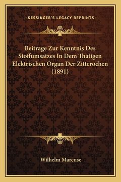 portada Beitrage Zur Kenntnis Des Stoffumsatzes In Dem Thatigen Elektrischen Organ Der Zitterochen (1891) (en Alemán)