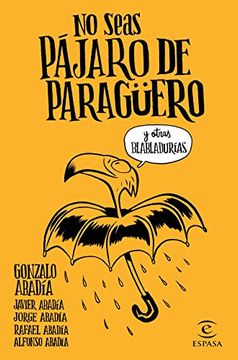 portada No Seas Pájaro de Paragüero: Y Otras Blabladurías (in Spanish)