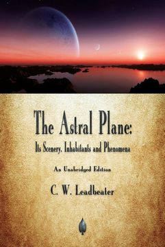 portada The Astral Plane: Its Scenery, Inhabitants and Phenomena (en Inglés)