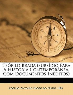 portada Teófilo Braga (Subsídio Para a História Contemporânea, Com Documentos Inéditos) (en Portugués)