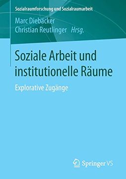 portada Soziale Arbeit und Institutionelle Räume: Explorative Zugänge (Sozialraumforschung und Sozialraumarbeit) (en Alemán)