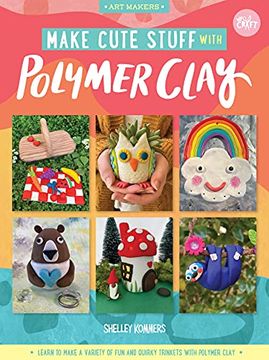 portada Make Cute Stuff with Polymer Clay: Learn to Make a Variety of Fun and Quirky Trinkets with Polymer Clay (en Inglés)