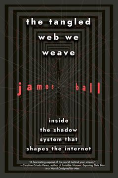 portada The Tangled web we Weave: Inside the Shadow System That Shapes the Internet 