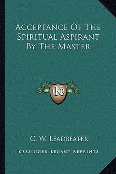 portada acceptance of the spiritual aspirant by the master (en Inglés)