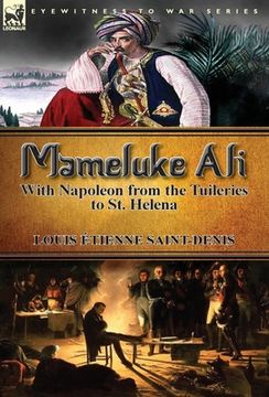 portada Mameluke Ali-With Napoleon from the Tuileries to St. Helena (en Inglés)