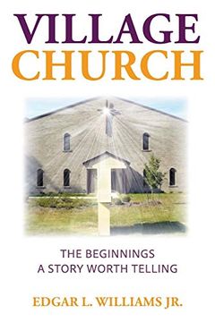 portada Village Church: The Beginnings: A Story Worth Telling (en Inglés)